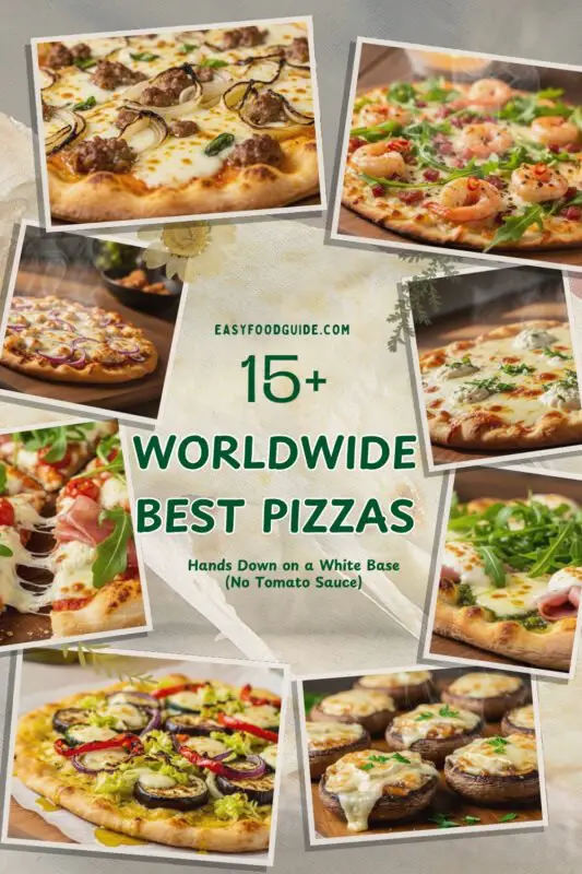 15 plus Worldwide Best Pizzas Hands Down on a White Base (No Tomato Sauce)