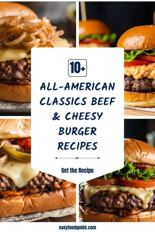 10 plus All-American Classics Beef & Cheesy Burger Recipes
