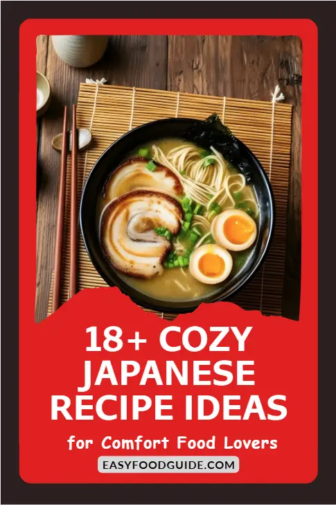 A visually appealing promotional image for Japanese comfort food recipes. The centerpiece is a bowl of Japanese tonkotsu ramen with sliced pork belly, soft-boiled eggs, noodles, green onions, and seaweed on a bamboo mat, surrounded by wooden chopsticks and ceramic sake cups. The bold red border features white text that says "18+ Cozy Japanese Recipe Ideas for Comfort Food Lovers" and includes the website "easyfoodguide.com" at the bottom.