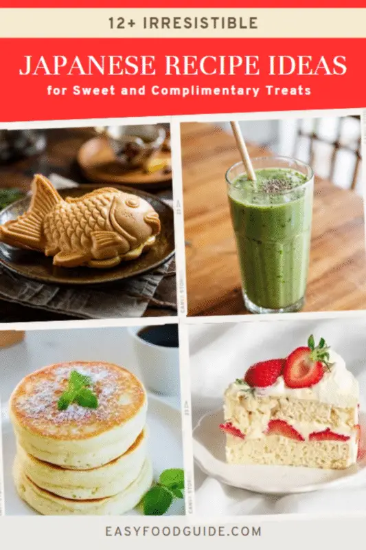 A bright collage image featuring "12+ Irresistible Japanese Recipe Ideas for Sweet and Complimentary Treats" in bold red and white text at the top. Four dessert and drink photos are shown: a fish-shaped taiyaki cake on a brown plate, a tall glass of green matcha smoothie with chia seeds, thick Japanese soufflé pancakes dusted with powdered sugar and garnished with mint, and a slice of strawberry shortcake topped with whipped cream and fresh strawberries. The website "easyfoodguide.com" is displayed at the bottom.