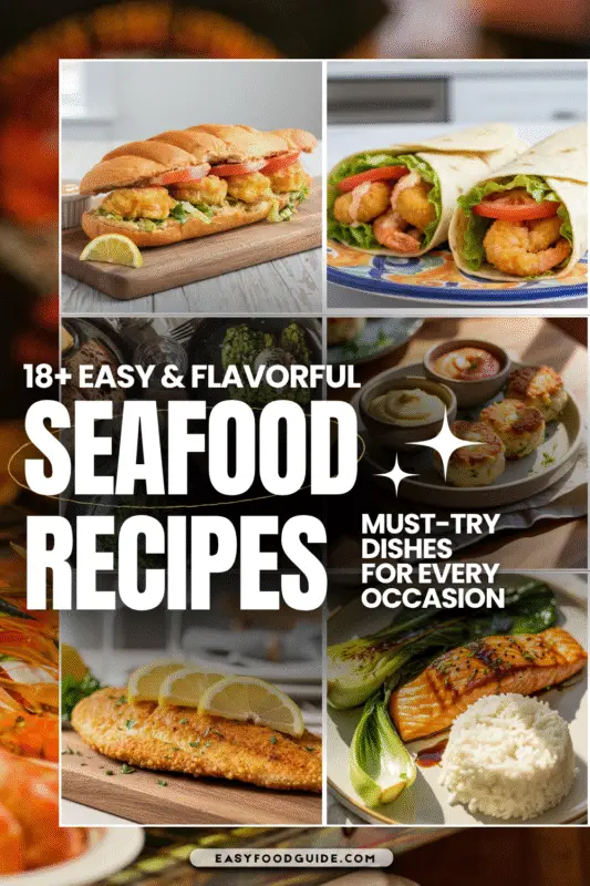 Easy-food collage pin promoting “18+ Easy & Flavorful Seafood Recipes,” featuring crispy shrimp po’ boy on a baguette with lemon wedge, shrimp wraps with lettuce and tomato, golden mini fish cakes with dipping sauces, pan-seared breaded fish with lemon slices, and glazed salmon served with bok choy and a mound of white rice; bright, appetizing, Pinterest-style food layout with bold headline text and easyfoodguide.com branding
