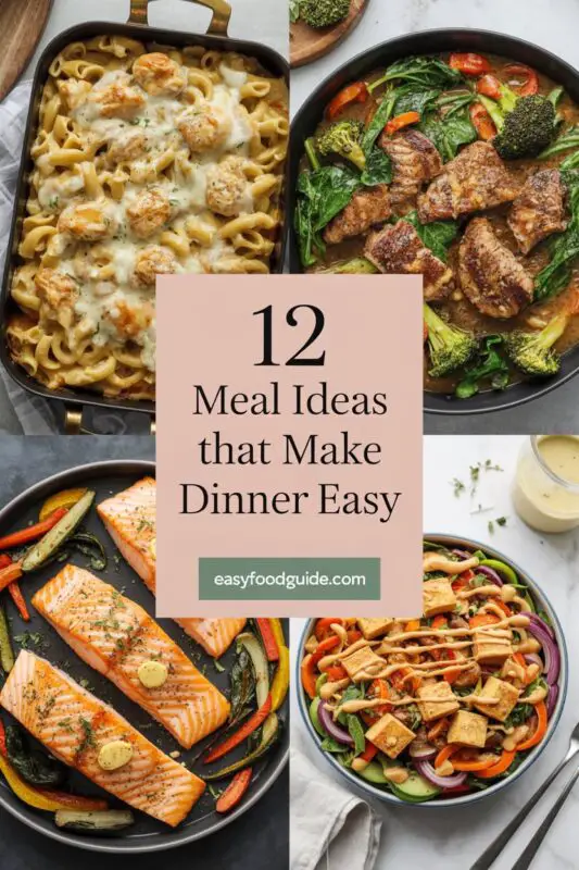 12 Meal Ideas that Make Dinner Easy
