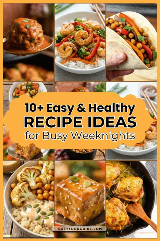 10 Plus Easy & Healthy Recipe Ideas for Busy Weeknights