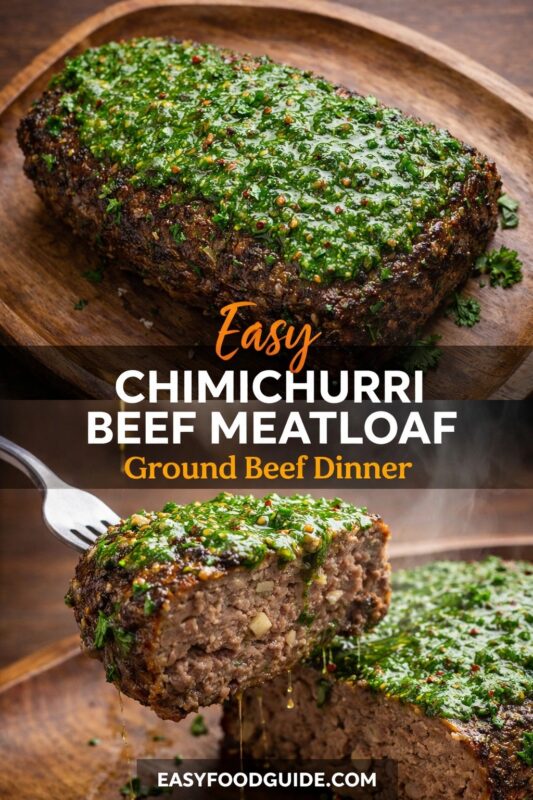 A vertical recipe graphic for an Easy Chimichurri Beef Meatloaf, presented as a ground beef dinner. The top image shows the whole loaf on a wooden platter, while the bottom is a close-up of a juicy slice being lifted with a fork. A banner reads "Easy CHIMICHURRI BEEF MEATLOAF Ground Beef Dinner."