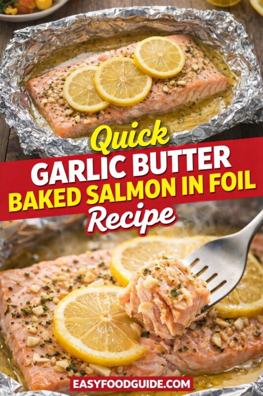 A vertical recipe graphic for a Quick Garlic Butter Baked Salmon in Foil. The top image shows the raw salmon in foil with lemon, while the bottom is a close-up of the cooked, flaky fish being lifted with a fork. A banner reads "Quick GARLIC BUTTER BAKED SALMON IN FOIL Recipe."