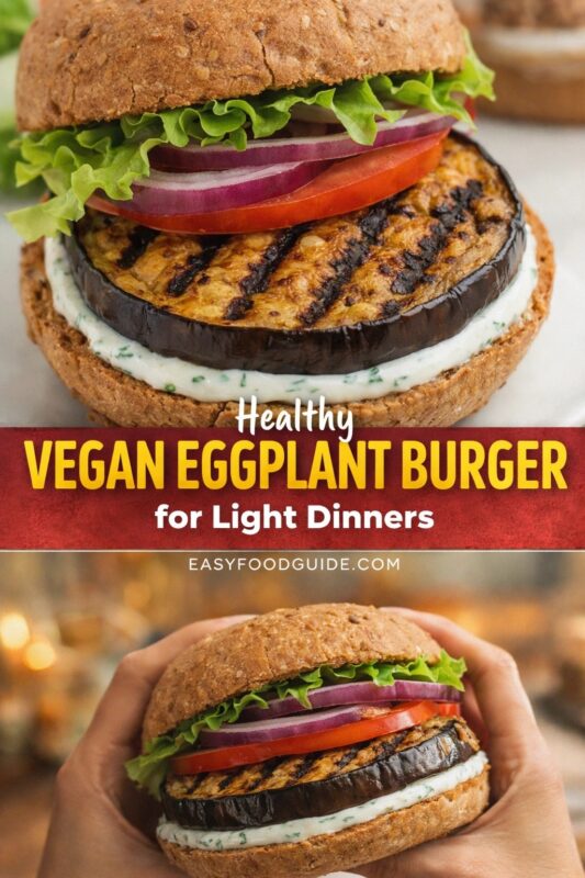 vegan-eggplant-burger-4 A vertical recipe graphic for a Healthy Vegan Eggplant Burger, ideal for light dinners. The top image is a close-up of the burger's layers, while the bottom shows it being held in two hands. A banner reads "Healthy VEGAN EGGPLANT BURGER for Light Dinners."