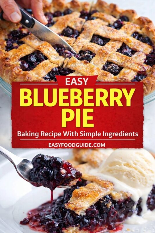 blueberry-pie-4 Two images of easy blueberry pie: top shows hand slicing golden lattice crust over plump, dark berries; bottom features spoon lifting juicy filling beside a slice topped with melting vanilla ice cream. Text on red banner: “EASY BLUEBERRY PIE – Baking Recipe With Simple Ingredients” + EASYFOODGUIDE.COM. Bright, inviting presentation — foolproof dessert for beginners or busy bakers, perfect with ice cream any time of year.