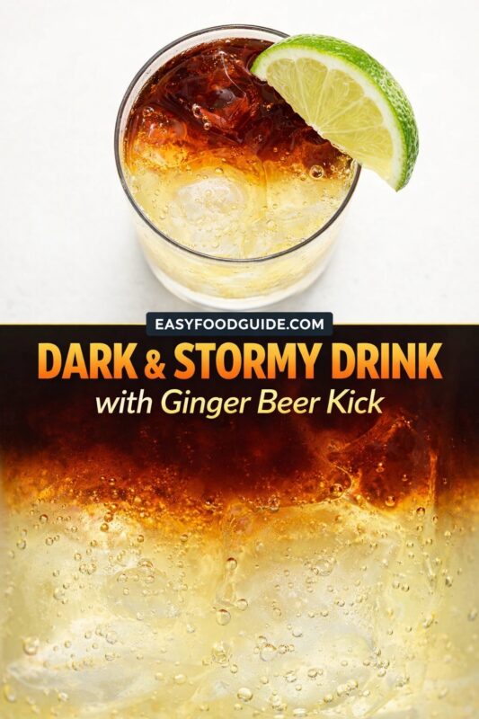 Dark & Stormy drink with ginger beer kick: two views — top shows overhead shot of layered cocktail in rocks glass with lime wedge; bottom is close-up of bubbling ginger beer and dark rum over ice. Text on black banner: “DARK & STORMY DRINK – with Ginger Beer Kick” + EASYFOODGUIDE.COM. Clean white background, vibrant colors — crisp, spicy, refreshing classic perfect for warm days or tiki-themed nights.