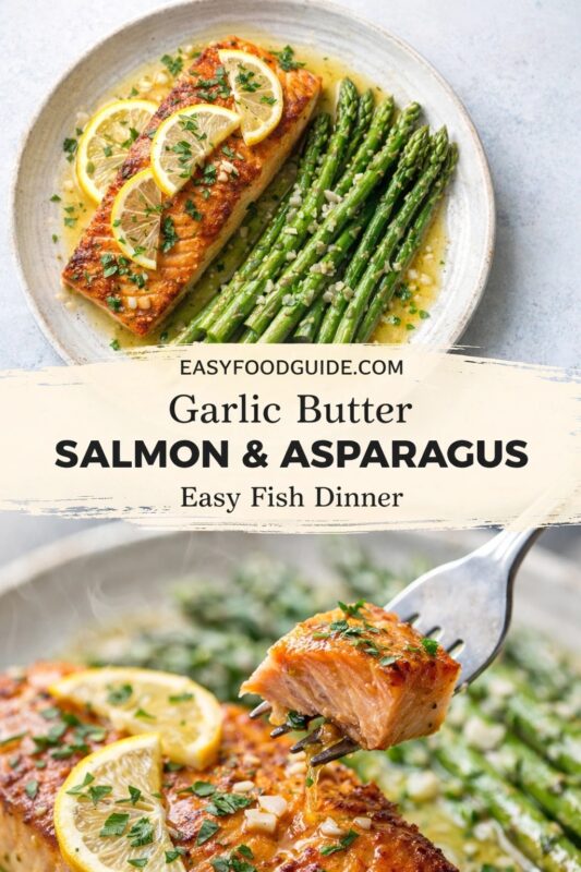 Two views of garlic butter salmon and asparagus: top plate shows full fillet with lemon slices, parsley, and minced garlic beside bright green asparagus. Bottom close-up features a fork lifting flaky salmon, dripping with golden sauce. Text overlay: “EASYFOODGUIDE.COM Garlic Butter SALMON & ASPARAGUS Easy Fish Dinner”. Soft lighting, clean plating, appetizing steam hints at warmth. Ideal for quick, elegant seafood meals.