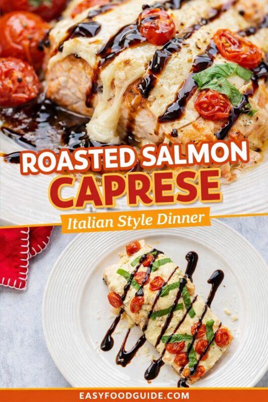 Two images of roasted salmon Caprese: top shows close-up of cheesy, balsamic-drizzled fillet with blistered tomatoes and basil; bottom features plated portion on white dish beside red napkin. Text: “Roasted Salmon Caprese – Italian Style Dinner” + EASYFOODGUIDE.COM. Elegant, flavorful, restaurant-quality seafood meal made simple at home.