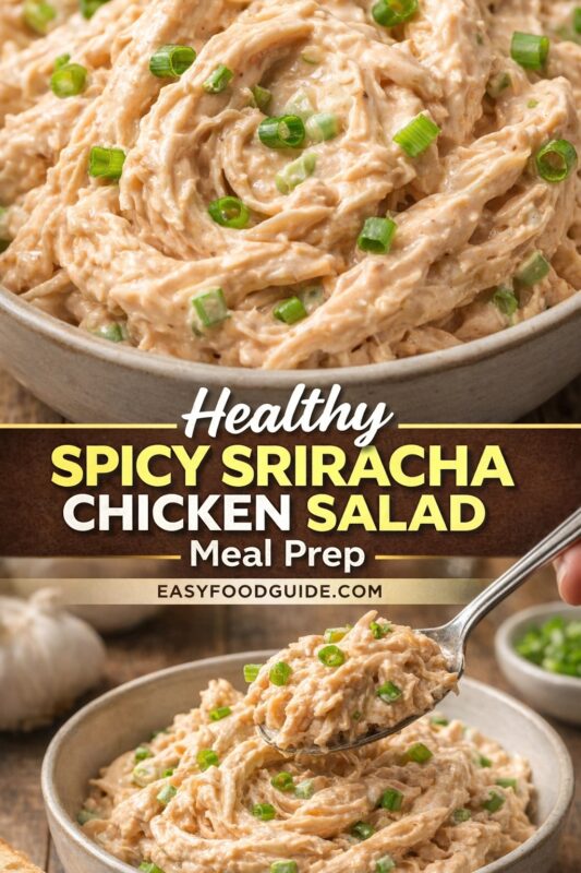 Two images of healthy spicy sriracha chicken salad: top shows creamy, swirled salad with green onions in a bowl; bottom features spoon lifting portion, garlic and herbs nearby. Text: “Healthy Spicy Sriracha Chicken Salad – Meal Prep” + EASYFOODGUIDE.COM. Rustic wood background, fresh ingredients visible.