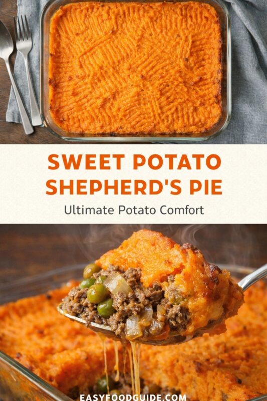 Two images of sweet potato shepherd’s pie: top shows full baked dish with fork-tined orange mash in glass pan; bottom features spoon lifting steaming portion revealing ground beef, peas, onions, and melted cheese. Text: “Sweet Potato Shepherd’s Pie – Ultimate Potato Comfort” + EASYFOODGUIDE.COM. Cozy, hearty, family-friendly meal.
